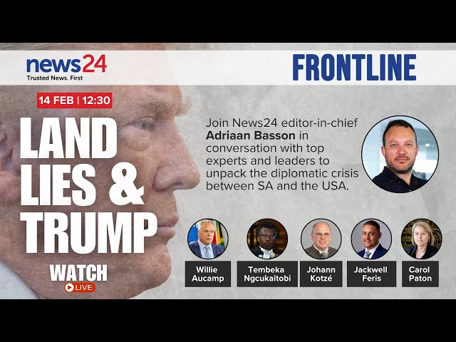 WEBINAR | Land, lies and Trump: Join News24 and top experts at 12:30 to dissect SA-US tensions