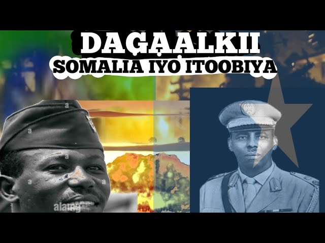 DAGAALKII SOMALIA IYO ITOOBIYA