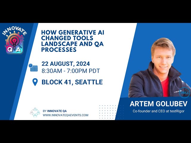 HOW GEN AI CHANGED TOOLS LANDSCAPE AND QA PROCESSES - Artem Golubev at InnovateQA Seattle 2024