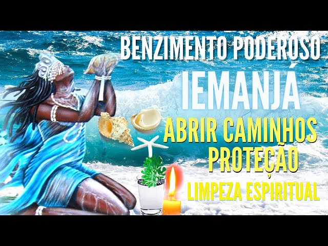 Benzimento de IEMANJÁ para abrir caminhos-Proteção-limpeza espiritual