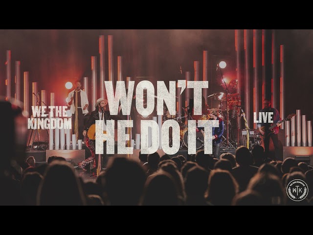 We The Kingdom - Won’t He Do It (Official Live Audio)