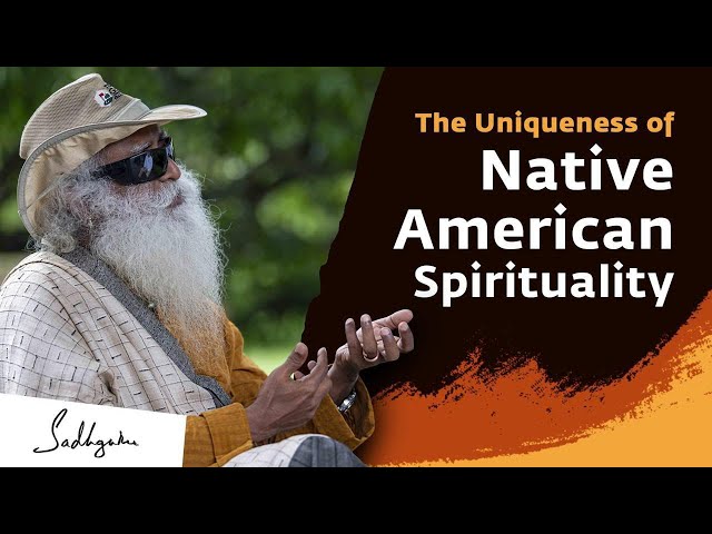 Sadhguru Explains the Uniqueness of Native American Spirituality