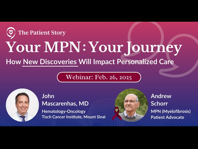 Your MPN, Your Journey: How New Discoveries Will Impact Personalized Care