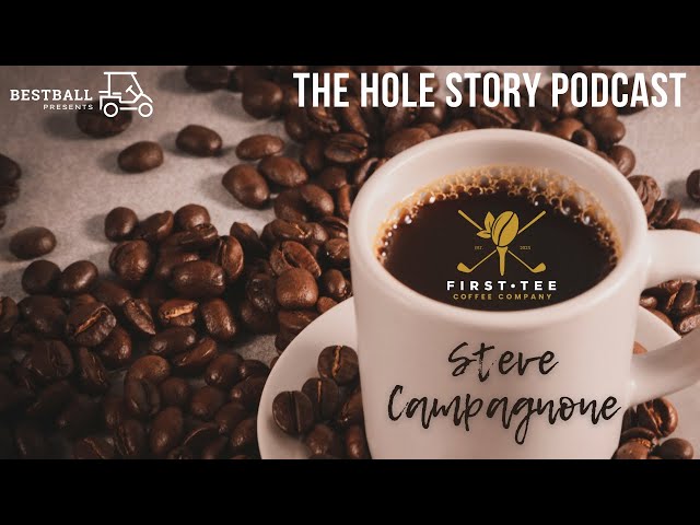 FIRST TEE COFFEE CO: A Perfect Blend of Coffee and Golf with Steve Campagnone