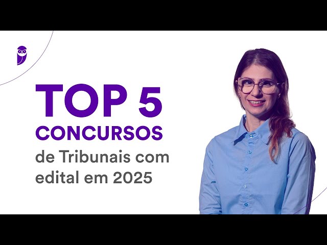 Top 5 concursos de Tribunais com edital em 2025