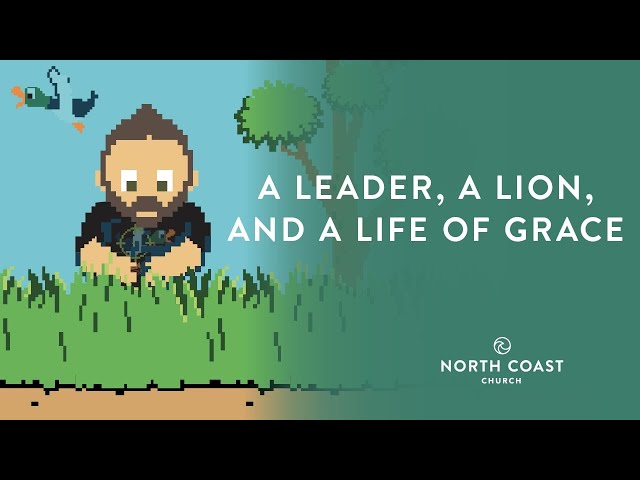 A Leader, A Lion, And A Life Of Grace - Open Season, Message 9