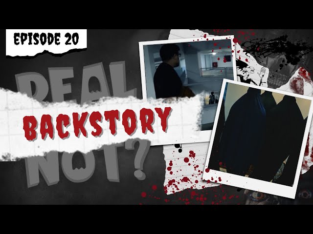 Real or Not - Episode Twenty (Backstory)