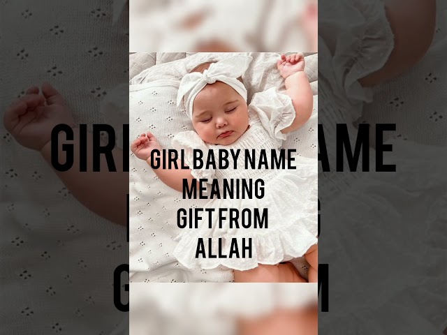 Baby girl name/gift of Allah baby girl/girl baby name with meaning #islamicshorts