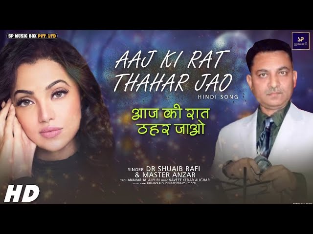 Aaj Ki Raat Thahar Jao | Latest Hindi Song 2020 By Dr Shuaib Shmad"Rafi & Master Anjar -SP Music Box