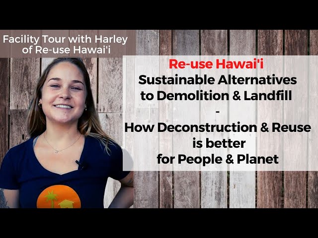 Sustainable Alternatives to Landfill - Deconstruction & Reuse | Facility Tour at Re-use Hawai'i