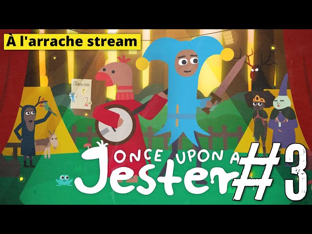 À l'arrache stream - Once Upon A Jester, épisode 3.