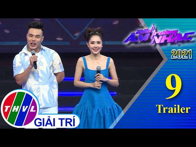 Đấu trường âm nhạc 2021 - Tập 9: Trailer