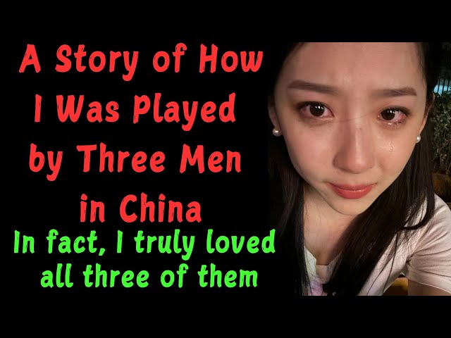 My Love Story with 3 Men in China｜Story of Cheating｜Chinese Reddit Story