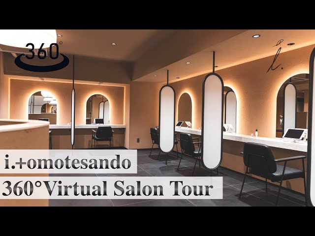 360° Virtual Salon Tour : Experience a Tokyo Hair Salon Visit in i.+omotesando