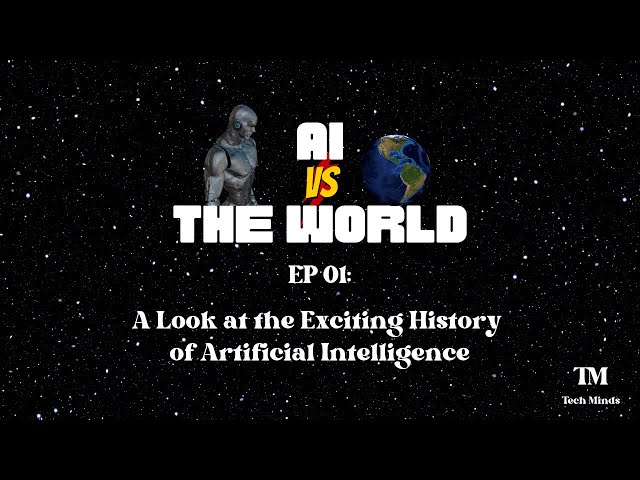 AI vs The World - EP 1: A Look at the Exciting History of Artificial Intelligence