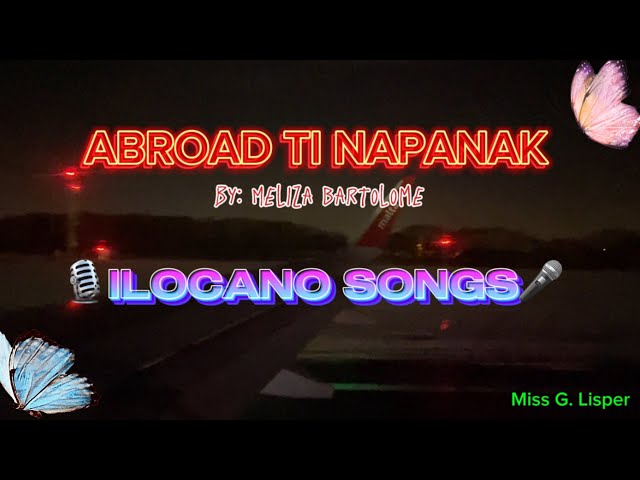 ABROAD TI NAPANAK - full lyrics (ILOCANO SONGS) by: Meliza Bartolome