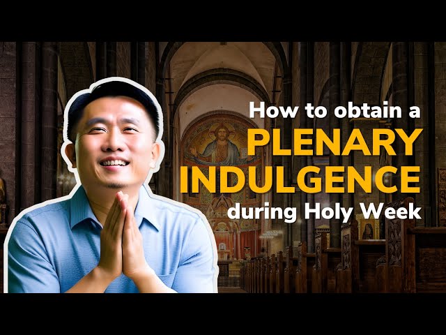 How to obtain a plenary indulgence during Holy Week