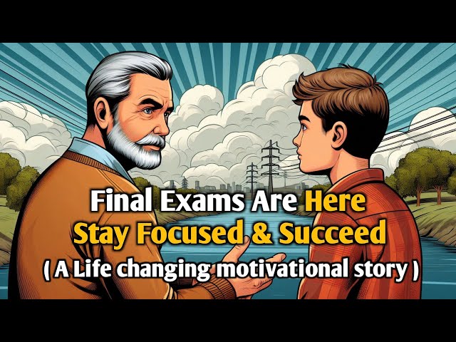 Final Exams – Stay Focused & Succeed || A life-changing motivational story improving english ||