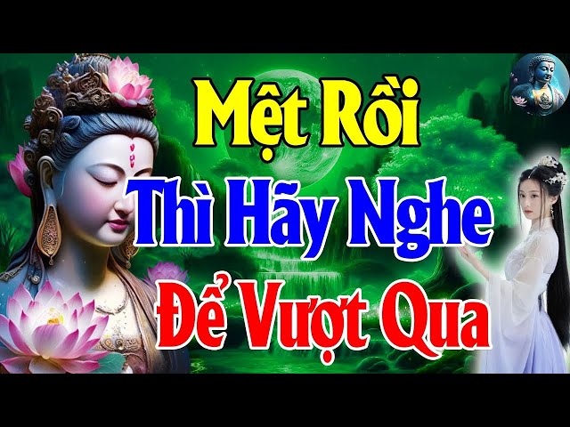 Phật Dạy Nghe Thấm Nếu Cuộc Sống QUÁ MỆT MỎI Thì Hãy Buông Đi Để Bớt Khổ