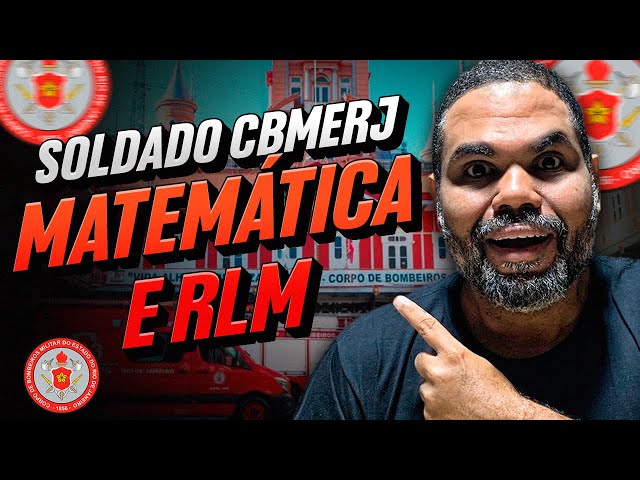 Soldado CBMERJ! Matemática e RLM.