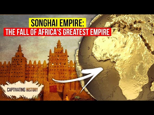 Songhai Empire: The Fall of Africas Greatest Empire