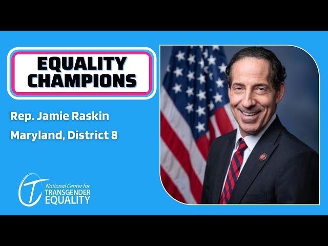 Rep. Jamie Raskin Supports the Equality Act and Trans Rights