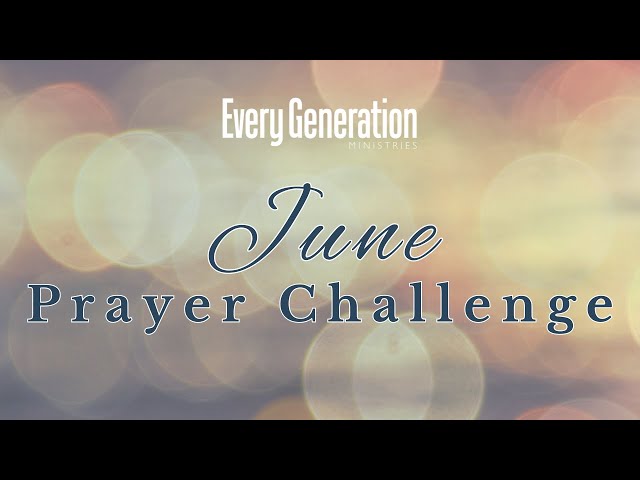 EGM's June Prayer Challenge