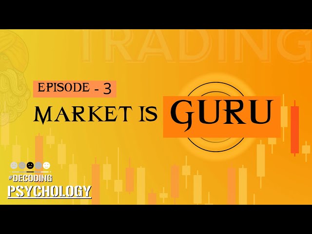 The Market is your Teacher | Trading Psychology | Episode - 3 | Successful Trading Psychology