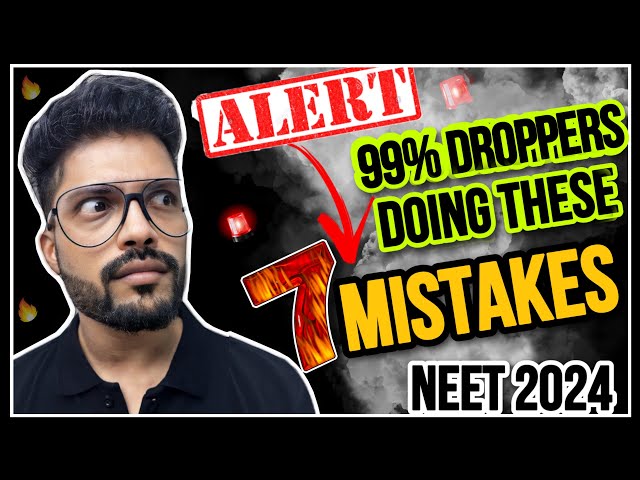 NEET 2024 Droppers must avoid these 7 mistakes to score 680+ marks in NEET 2024 | Prateek Jain Sir