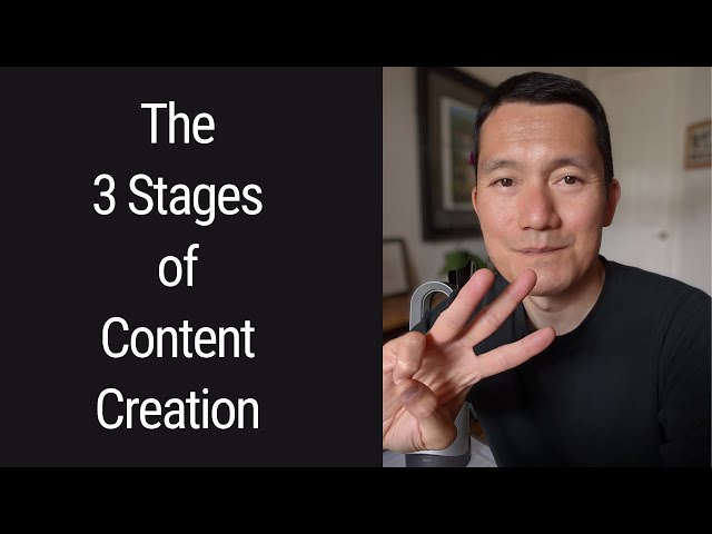 The 3 Stages of Content Creation