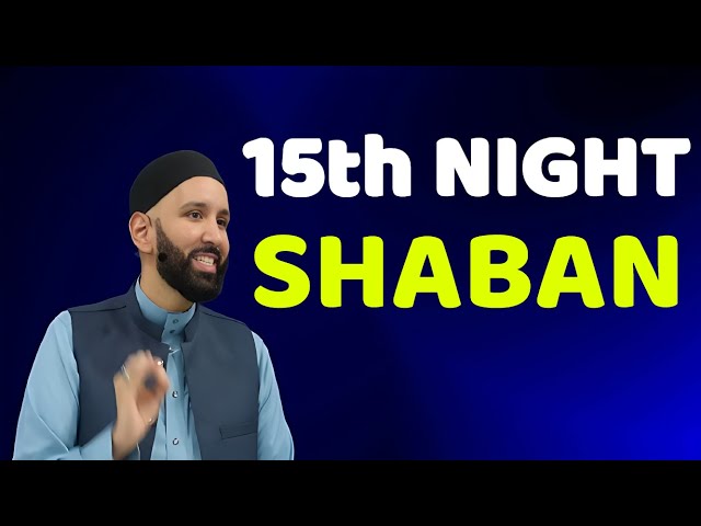 WHAT HAPPENS ON THE 15th NIGHT OF SHABAN | OMAR SULEIMAN