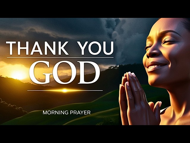 Prayer to Thank God for Everything | Morning Prayer for a Blessed Day