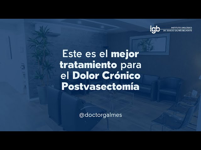 Este es el mejor tratamiento para el dolor testicular crónico post vasectomía | Dr. Galmés