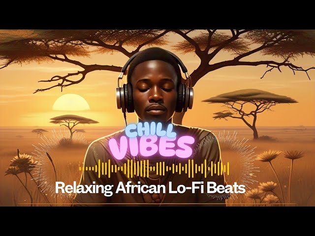 1 Hour of Relaxing African Lo-fi Beats | Chill Music for Studying & Relaxation