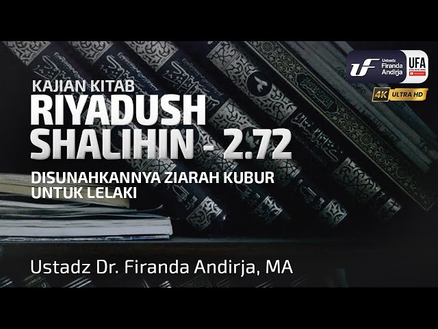 Kitab Riyadush Shalihin 2-72: Disunahkannya Ziarah Kubur Untuk Lelaki - Ust Dr. Firanda Andirja, MA