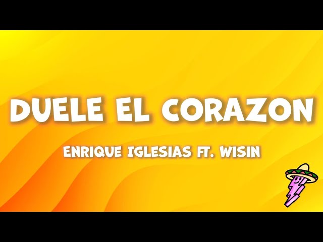 Enrique Iglesias, Wisin - DUELE EL CORAZON (Letra)