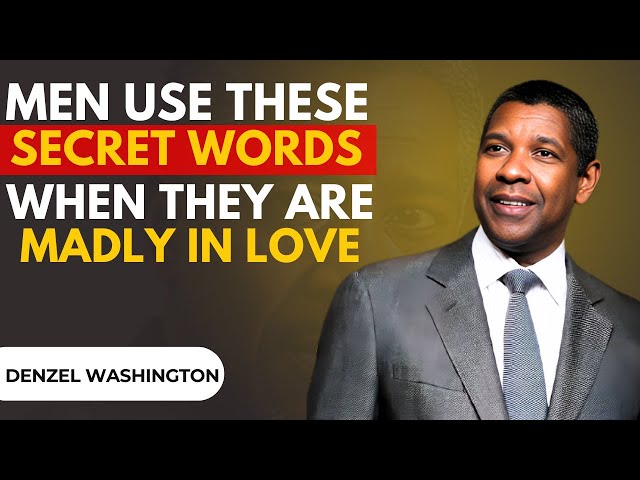 7 Secret Words Men Use When They're Madly in Love  | Denzel Washington Motivations