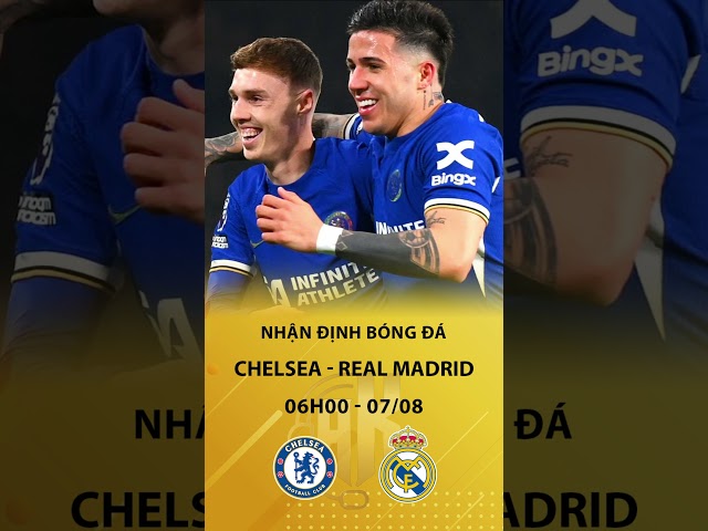 Soi kèo Chelsea vs Real Madrid 06h00 07/08  #bongda #premierleague #football #uefa #nhandinhbongda