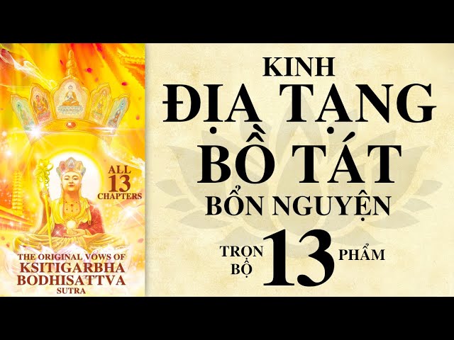 Trọn Bộ: Diễn Đọc Kinh Địa Tạng Bồ Tát Bổn Nguyện - 13 Phẩm (13 Chapters) - Ksitigarbha Bodhisattva