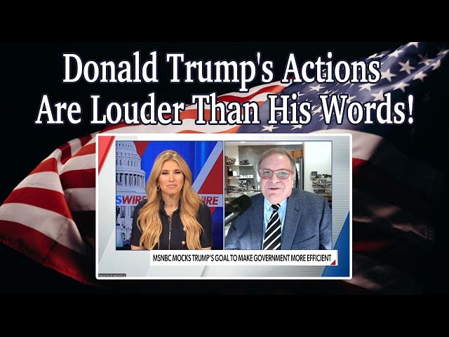 Donald Trump's Actions Are Louder Than His Words!