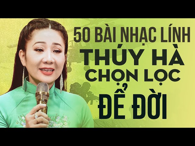 50 Bài Nhạc Lính Thúy Hà Chọn Lọc Đặc Biệt Nhất Tri Ân Khán Giả - Nhạc Lính KHÔNG QUẢNG CÁO