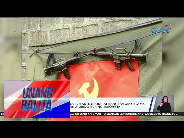 ATC: CPP-NPA, Abu Sayaff, Maute group, at Bangsamoro Islamic Freedom Fighters, itinuturing... | UB