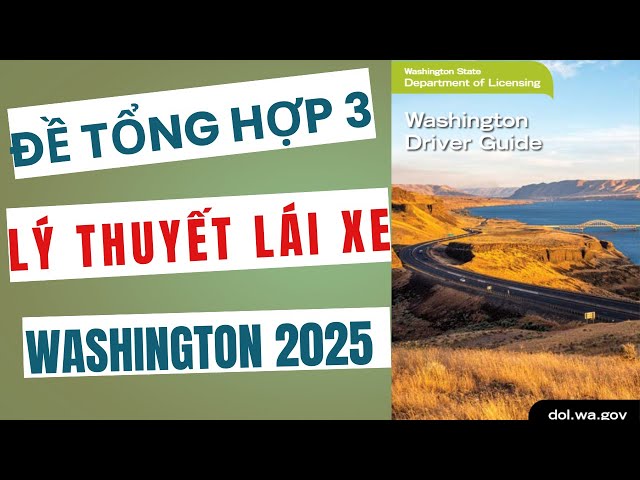 Đề tổng hợp 3: Lý Thuyết Lái Xe Washington 2025 - #cuộcsốngmỹ