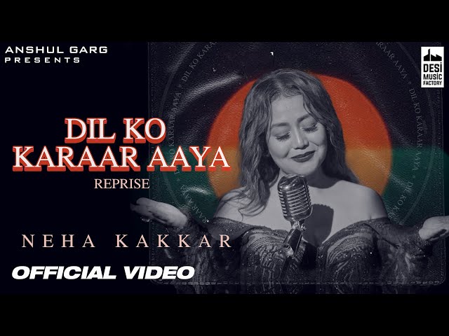 DIL KO KARRAR AAYA Reprise - Neha Kakkar | Rajat Nagpal | Rana | Anshul Garg | Hindi Song 2021