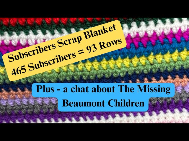 Subscribers Scrap Blanket - The missing Beaumont Children. #beaumontnews #truecrimestories #crochet