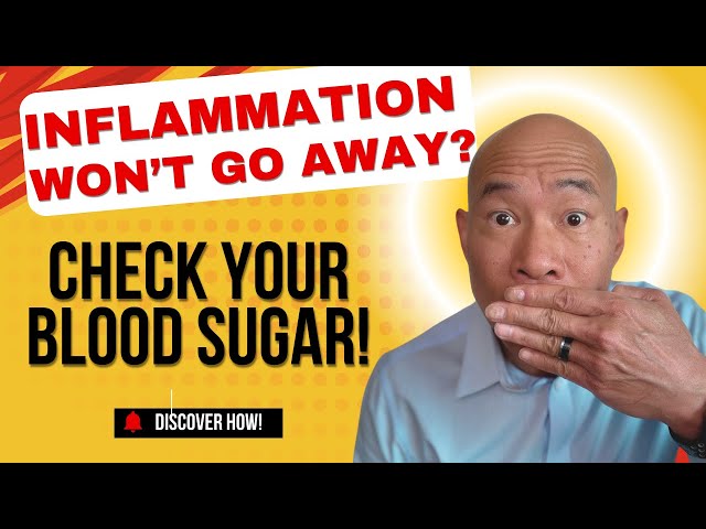 Inflammation Won’t Go Away? Check Your Blood Sugar! Dr. Peter Kan