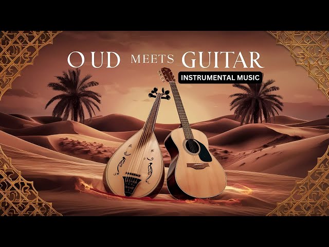 Oud & Acoustic Guitar | Middle Eastern Arabic Music | Background Music | Instrumental | Music Mix