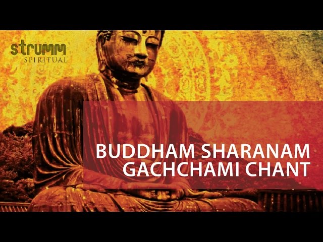 Buddham Saranam Gachchami Chant