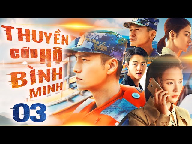 Phim Hay I Thuyền Cứu Hộ Bình Minh - Tập 03 (Thuyết minh) Phim Bộ Hành động Trung Quốc I Trần Khôn