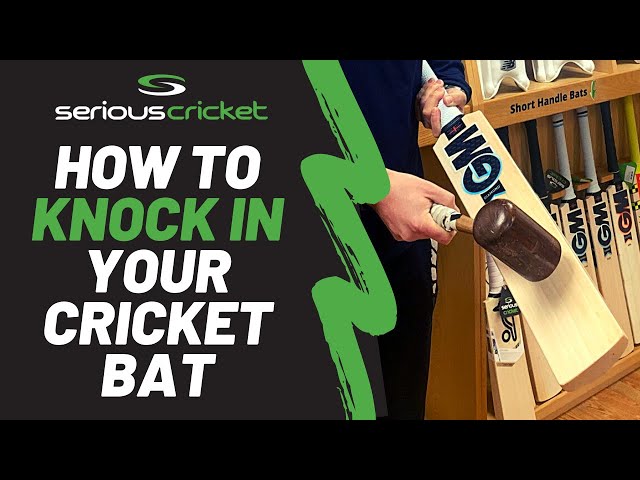 How To Knock In Your Cricket Bat